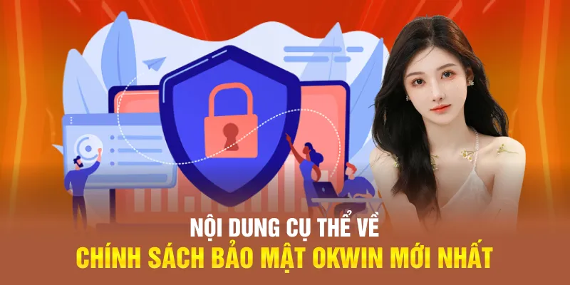 Những cập nhật mới nhất trong chính sách bảo mật OKWIN bạn cần biết