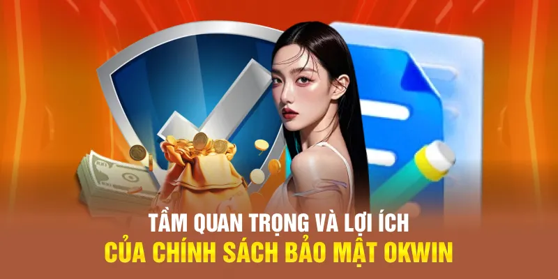 Chính sách bảo mật OKWIN có vai trò quan trọng trên hệ thống