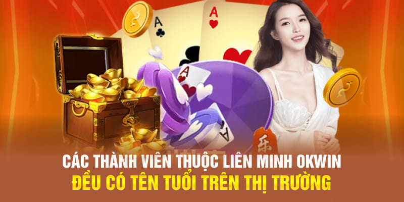 Các thành viên thuộc liên minh OKWIN đều có tên tuổi trên thị trường