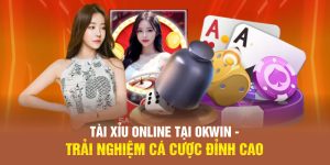 Tài Xỉu Online OKWIN - Trải Nghiệm Game Cược Đỉnh Cao 2025